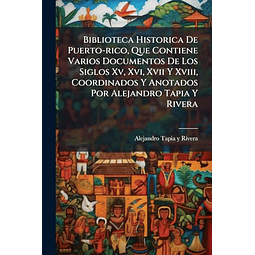 BIBLIOTECA HISTORICA DE PUERTO RICO QUE CONTIENE VARIOS DOC