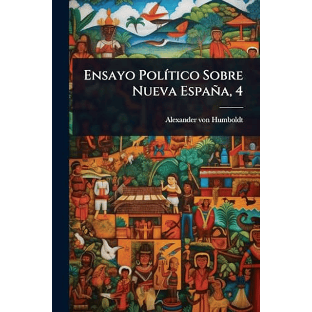 ENSAYO POL¡TICO SOBRE NUEVA ESPAÑA 4