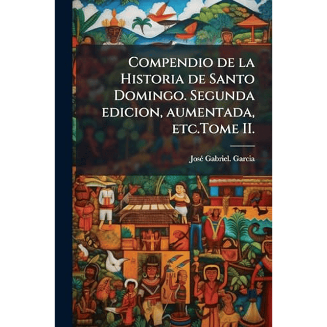 COMPENDIO DE LA HISTORIA DE SANTO DOMINGO SEGUNDA EDICION