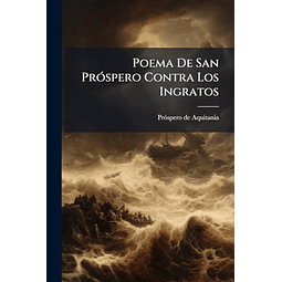 POEMA DE SAN PRóSPERO CONTRA LOS INGRATOS