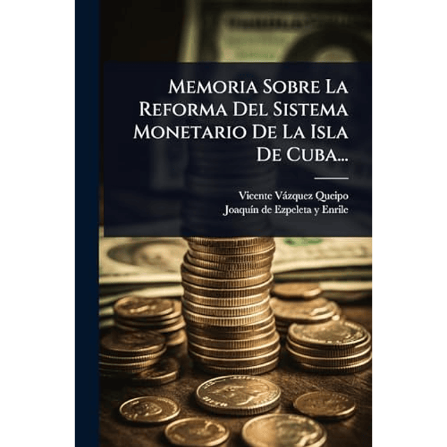 MEMORIA SOBRE LA REFORMA DEL SISTEMA MONETARIO DE LA ISLA DE