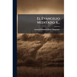 EL EVANGELIO MEDITADO 6