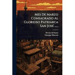 MES DE MARZO CONSAGRADO AL GLORIOSO PATRIARCA SAN JOSé