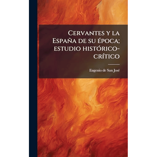 CERVANTES Y LA ESPAÑA DE SU éPOCA ESTUDIO HISTóRICO CR¡TICO