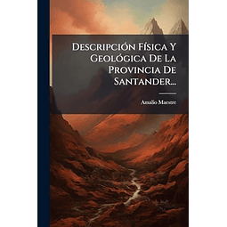 DESCRIPCIóN F¡SICA Y GEOLóGICA DE LA PROVINCIA DE SANTANDER