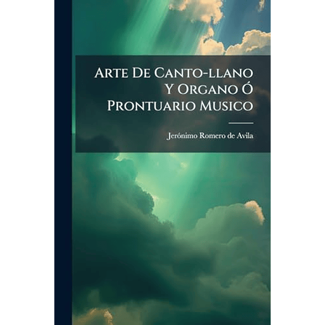 ARTE DE CANTO LLANO Y ORGANO O PRONTUARIO MUSICO