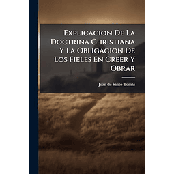 EXPLICACION DE LA DOCTRINA CHRISTIANA Y LA OBLIGACION DE LOS