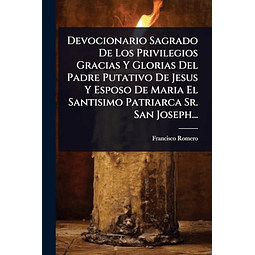 DEVOCIONARIO SAGRADO DE LOS PRIVILEGIOS GRACIAS Y GLORIAS DE