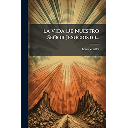 LA VIDA DE NUESTRO SEÑOR JESUCRISTO
