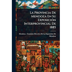LA PROVINCIA DE MENDOZA EN SU EXPOSICIóN INTERPROVINCIAL DE