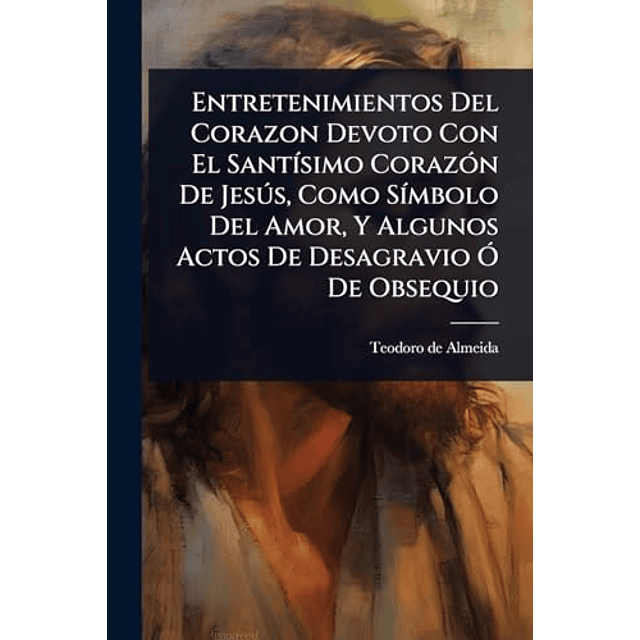 ENTRETENIMIENTOS DEL CORAZON DEVOTO CON EL SANT¡SIMO CORAZóN