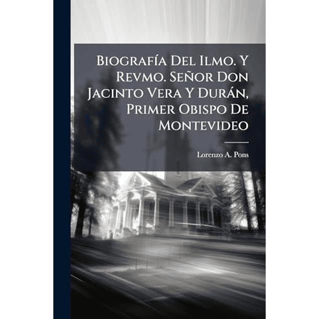 BIOGRAF¡A DEL ILMO Y REVMO SEÑOR DON JACINTO VERA Y DURáN