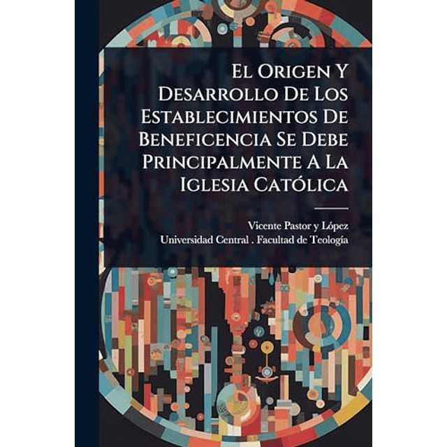 EL ORIGEN Y DESARROLLO DE LOS ESTABLECIMIENTOS DE BENEFICENC