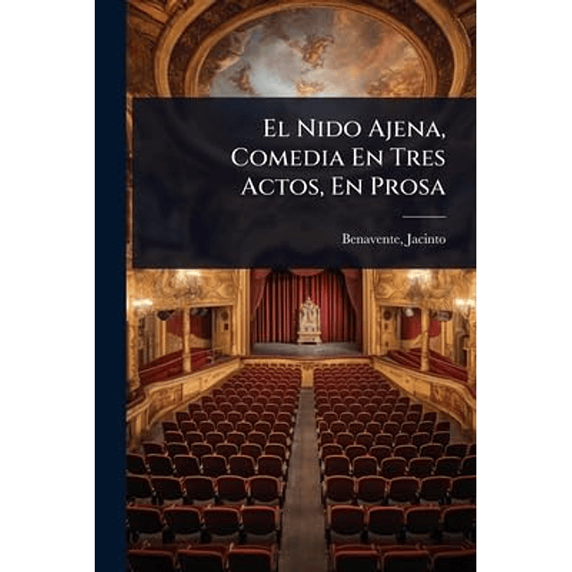 EL NIDO AJENA COMEDIA EN TRES ACTOS EN PROSA