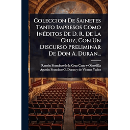 COLECCION DE SAINETES TANTO IMPRESOS COMO INéDITOS DE D R