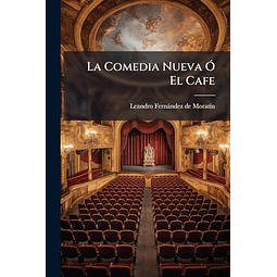 La Comedia Nueva O El Cafe