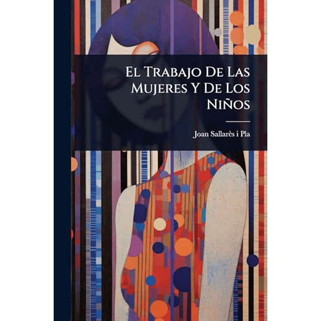 EL TRABAJO DE LAS MUJERES Y DE LOS NIÑOS