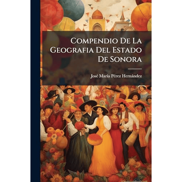 COMPENDIO DE LA GEOGRAFIA DEL ESTADO DE SONORA