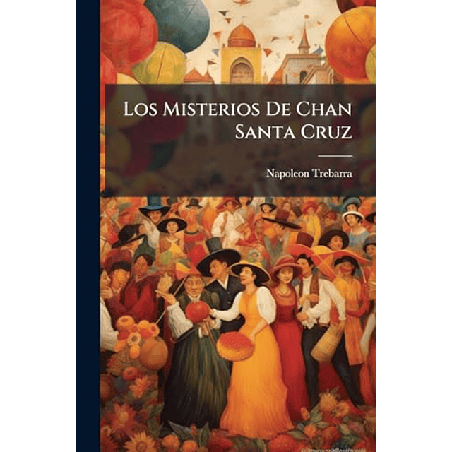 LOS MISTERIOS DE CHAN SANTA CRUZ