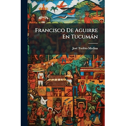 FRANCISCO DE AGUIRRE EN TUCUMáN