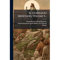 EL EVANGELIO MEDITADO VOLUME 5