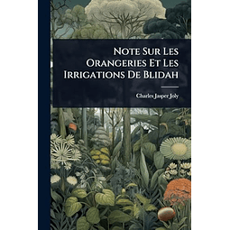 NOTE SUR LES ORANGERIES ET LES IRRIGATIONS DE BLIDAH