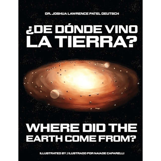 ¿DE DóNDE VINO LA TIERRA? WHERE DID THE EARTH COME FROM?