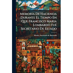 MEMORIA DE HACIENDA DURANTE EL TIEMPO EN QUE FRANCISCO MARIA