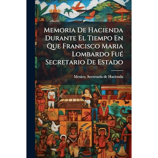 MEMORIA DE HACIENDA DURANTE EL TIEMPO EN QUE FRANCISCO MARIA