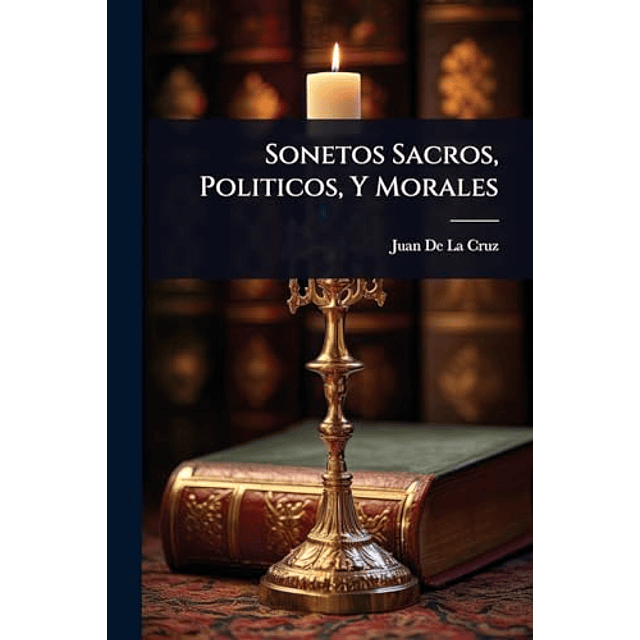 SONETOS SACROS POLITICOS Y MORALES