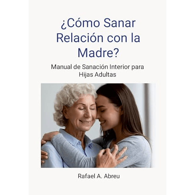¿CóMO SANAR RELACIóN CON LA MADRE? PROCESO DE 12 PASOS MANU