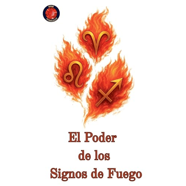 EL PODER DE LOS SIGNOS DE FUEGO