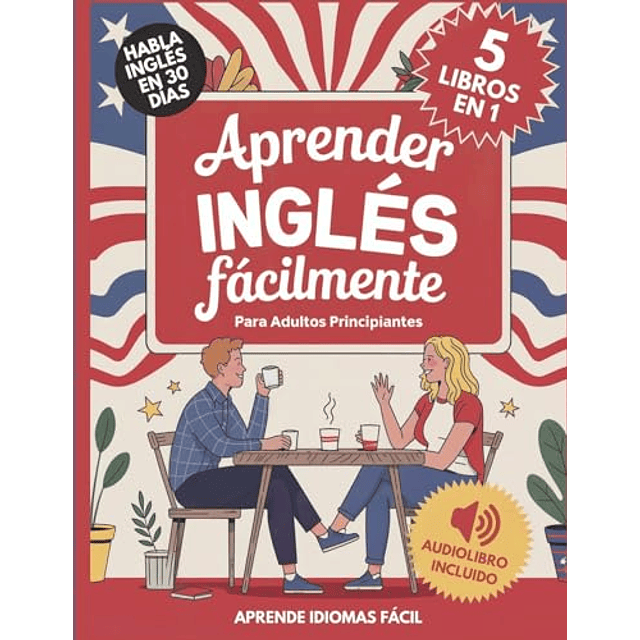 APRENDER INGLéS FáCILMENTE PARA ADULTOS PRINCIPIANTES 5 LIBR