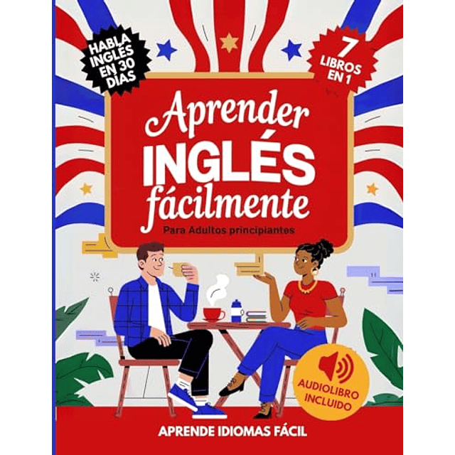 APRENDER INGLéS FáCILMENTE PARA ADULTOS PRINCIPIANTES