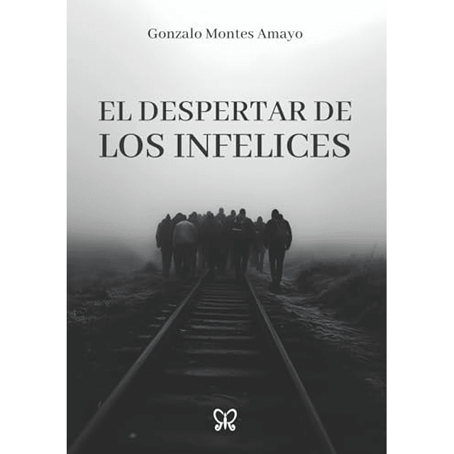 EL DESPERTAR DE LOS INFELICES