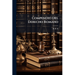 COMPENDIO DEL DERECHO ROMANO