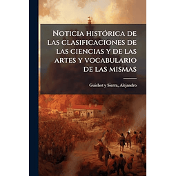 NOTICIA HISTOIüRICA DE LAS CLASIFICACIONES DE LAS CIENCIAS Y