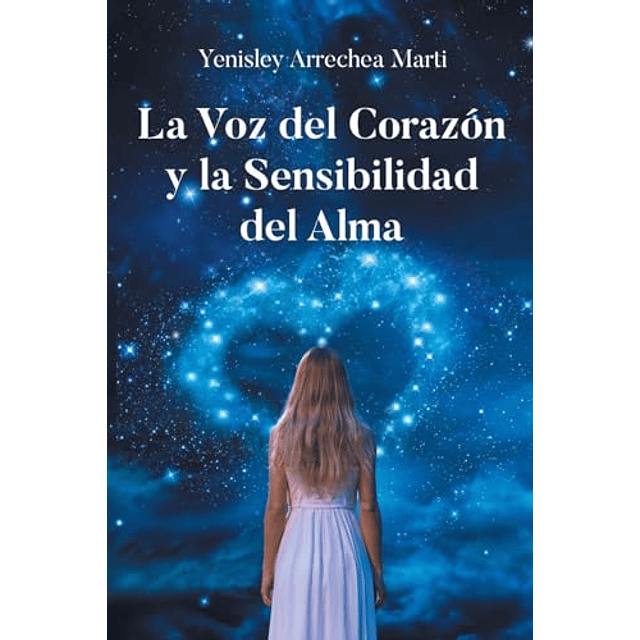 LA VOZ DEL CORAZóN Y LA SENSIBILIDAD DEL ALMA