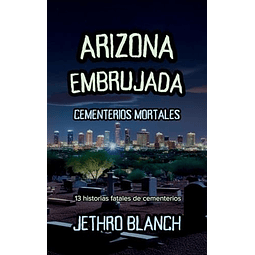 ARIZONA EMBRUJADA CEMENTERIOS MORTALES