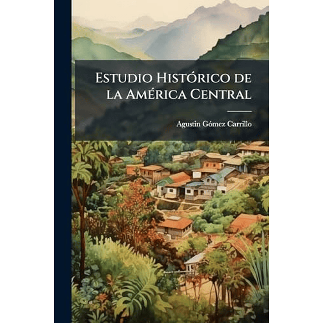 ESTUDIO HISTóRICO DE LA AMéRICA CENTRAL