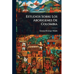 ESTUDIOS SOBRE LOS ABORIGENES DE COLOMBIA