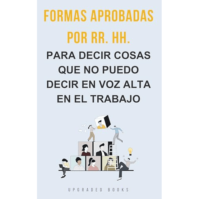 FORMAS APROBADAS POR RR HH PARA DECIR COSAS QUE NO PUEDO D