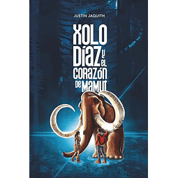 Xolo Díaz y el Corazón de Mamut
