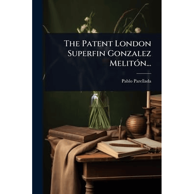 THE PATENT LONDON SUPERFIN GONZALEZ MELITóN