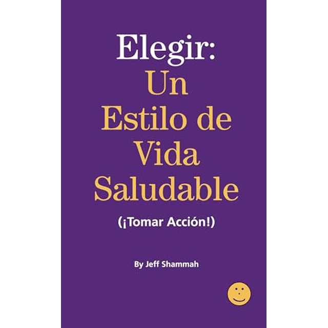 ELEGIR UN ESTILO DE VIDA SALUDABLE ¡TOMAR ACCIóN!