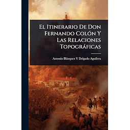 EL ITINERARIO DE DON FERNANDO COLóN Y LAS RELACIONES TOPOGRá