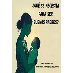 ¿QUé SE NECESITA PARA SER BUENOS PADRES?