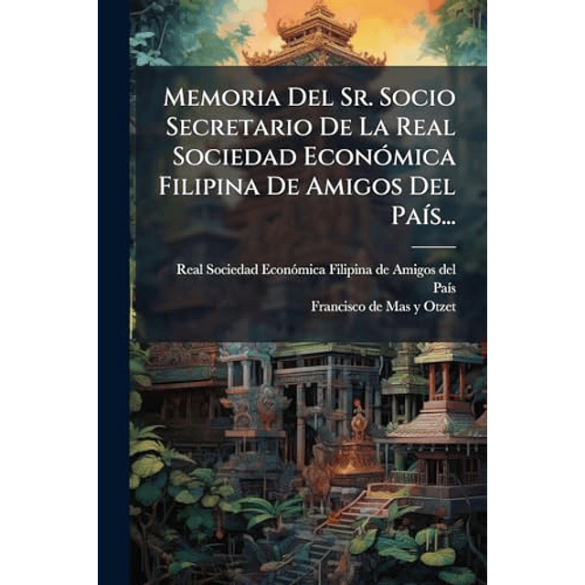 MEMORIA DEL SR SOCIO SECRETARIO DE LA REAL SOCIEDAD ECONóMI