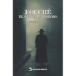 FOUCHé EL GENIO TENEBROSO