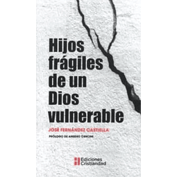 Hijos fragiles de un dios vulnerable